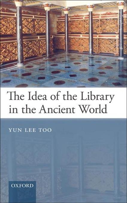 The Idea of the Library in the Ancient World