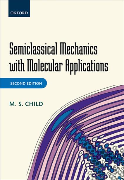 Semiclassical Mechanics with Molecular Applications