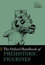 The Oxford Handbook of Prehistoric Figurines