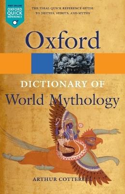 A Dictionary of World Mythology - Arthur Cotterell - cover