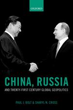 China, Russia, and Twenty-First Century Global Geopolitics