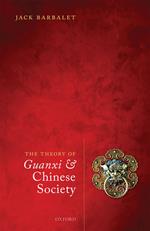 The Theory of Guanxi and Chinese Society