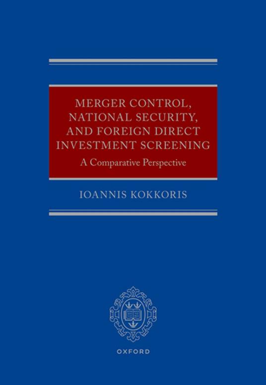 Merger Control, National Security, and Foreign Direct Investment Screening