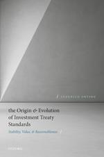 The Origin and Evolution of Investment Treaty Standards