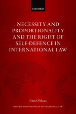 Necessity and Proportionality and the Right of Self-Defence in International Law