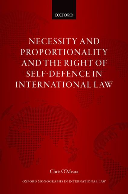 Necessity and Proportionality and the Right of Self-Defence in International Law