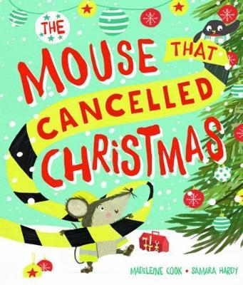 The Mouse that Cancelled Christmas - Madeleine Cook - cover