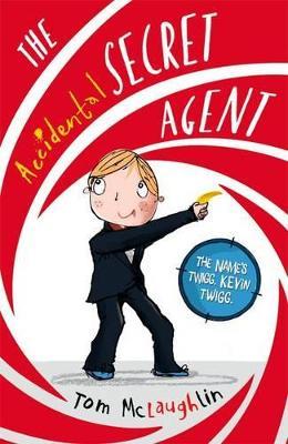 The Accidental Secret Agent - Tom McLaughlin - cover