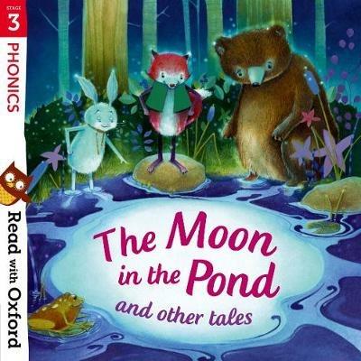 Read with Oxford: Stage 3: Phonics: The Moon in the Pond and Other Tales - Monica Hughes,Paeony Lewis,Chris Powling - cover