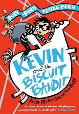 Kevin and the Biscuit Bandit: A Roly-Poly Flying Pony Adventure - Philip Reeve - cover