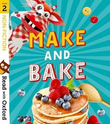 Read with Oxford: Stage 2: Non-fiction: Make and Bake! - Karra McFarlane,Catherine Baker,Suzannah Beddoes - cover