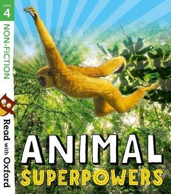 Read with Oxford: Stage 4: Non-fiction: Animal Superpowers - Isabel Thomas,Claire Llewellyn,Anita Ganeri - cover