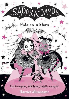 Isadora Moon Puts on a Show - Harriet Muncaster - cover