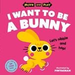 Move and Play: I Want to Be a Bunny