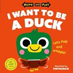 Move and Play: I Want to Be a Duck