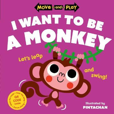 Move and Play: I Want to Be a Monkey - Oxford Children's Books - cover