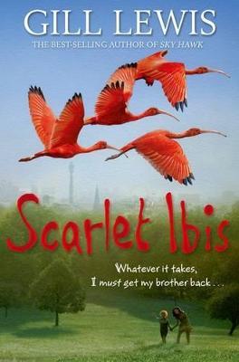 Scarlet Ibis - Gill Lewis - cover