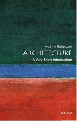 Architecture: A Very Short Introduction - Andrew Ballantyne - cover