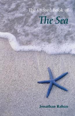 The Oxford Book of the Sea - Jonathan Raban - 2