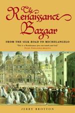 The Renaissance Bazaar: from the Silk Road to Michelangelo