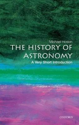 The History of Astronomy: A Very Short Introduction - Michael Hoskin - cover