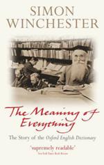 The Meaning of Everything: The Story of the Oxford English Dictionary