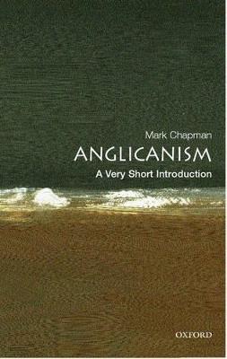 Anglicanism: A Very Short Introduction - Mark Chapman - cover