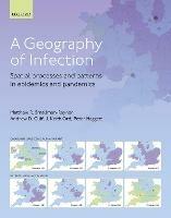 A Geography of Infection: Spatial Processes and Patterns in Epidemics and Pandemics - Matthew R. Smallman-Raynor,Andrew D. Cliff,J. Keith Ord - cover