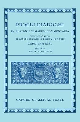 Proclus: Commentary on Timaeus, Book 4 (Procli Diadochi, In Platonis Timaeum Commentaria Librum Primum) - Gerd Van Riel - cover