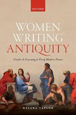 Women Writing Antiquity: Gender and Learning in Early Modern France