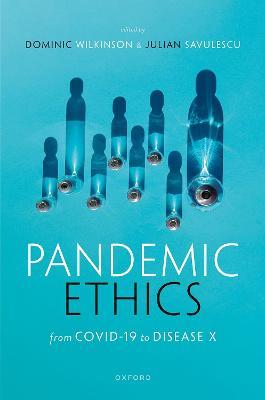 Pandemic Ethics: From COVID-19 to Disease X - cover