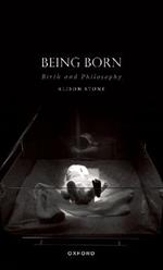 Being Born: Birth and Philosophy