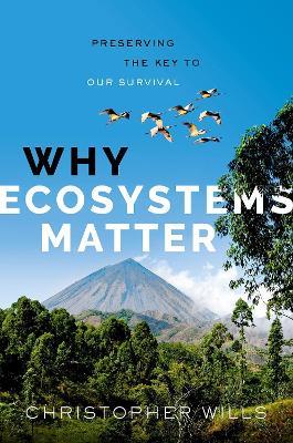 Why Ecosystems Matter: Preserving the Key to Our Survival - Christopher Wills - cover