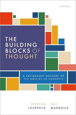 The Building Blocks of Thought: A Rationalist Account of the Origins of Concepts - Stephen Laurence,Eric Margolis - cover