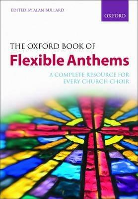 The Oxford Book of Flexible Anthems: A complete resource for every church choir - cover