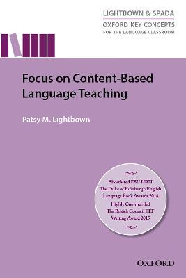 Focus On Content-Based Language Teaching: Research-led guide examining instructional practices that address the challenges of content-based language teaching - Patsy M. Lightbown - cover