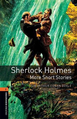 Oxford Bookworms Library: Level 2:: Sherlock Holmes: More Short Stories: Graded readers for secondary and adult learners - Arthur Conan-Doyle - cover
