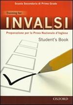 INVALSI. Training for. Student's book. Per la 3ª classe della Scuola media