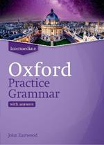 Oxford Practice Grammar: Intermediate: with Key: The right balance of English grammar explanation and practice for your language level