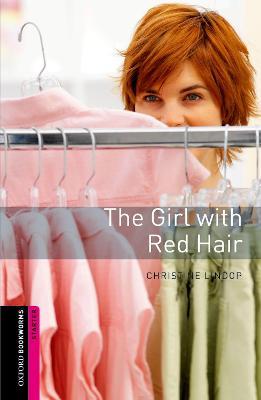 Oxford Bookworms Library: Starter Level:: The Girl with Red Hair - Christine Lindop - cover