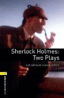 Oxford Bookworms Library: Level 1:: Sherlock Holmes: Two Plays - Arthur Conan Doyle,John Escott - cover