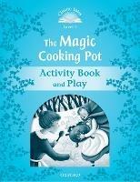 Classic Tales Second Edition: Level 1: The Magic Cooking Pot Activity Book & Play - cover