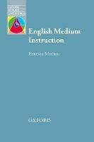 English Medium Instruction: Content and language in policy and practice - Ernesto Macaro - cover