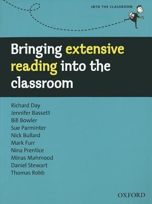 Bringing Extensive Reading into the Classroom: A Practical Guide to Introducing Extensive Reading and Its Benefits to the Learner - Richard Day,Jennifer Bassett,Bill Bowler - cover