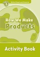 Oxford Read and Discover: Level 3: How We Make Products Activity Book