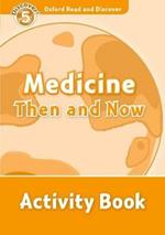 Oxford Read and Discover: Level 5: Medicine Then and Now Activity Book