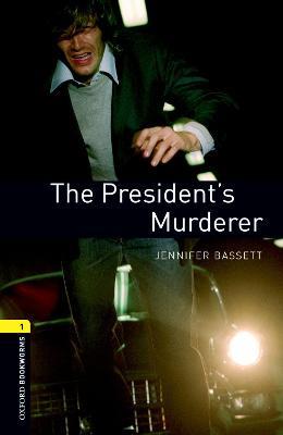 Oxford Bookworms Library: Level 1:: The President's Murderer - Jennifer Bassett - cover