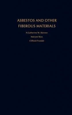 Asbestos and Other Fibrous Materials: Mineralogy, Crystal Chemistry and Health Effects - H.Catherine W. Skinner,Malcolm Ross,Clifford Frondel - cover