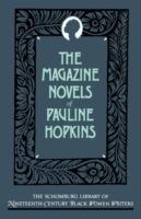 The Magazine Novels of Pauline Hopkins: (Including Hagar's Daughter, Winona, and Of One Blood)