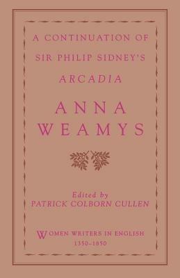 A Continuation of Sir Philip Sidney's Arcadia - Anne Weamys - cover